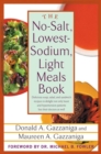 Image for No-Salt, Lowest-Sodium Light Meals Book: Delicious Soup, Salad and Sandwich Recipes to Delight Not Only Heart and Hypertension Patients But Their Doctors as Well