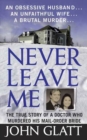 Image for Never Leave Me: A True Story of Marriage, Deception, and Brutal Murder