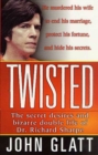Image for Twisted: The secret desires and bizarre double life of Dr. Richard Sharpe