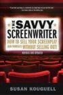 Image for Savvy Screenwriter: How to Sell Your Screenplay (and Yourself) Without Selling Out!