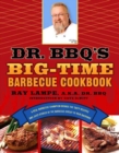 Image for Dr. BBQ&#39;s Big-Time Barbecue Cookbook: A Real Barbecue Champion Brings the Tasty Recipes and Juicy Stories of the Barbecue Circuit to Your Backyard