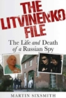 Image for The Litvinenko file: the life and death of a Russian spy