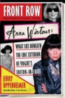 Image for Front row: Anna Wintour : what lies beneath the chic exterior of Vogue&#39;s editor in chief