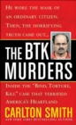 Image for BTK Murders: Inside the &quot;Bind Torture Kill&quot; Case that Terrified America&#39;s Heartland