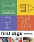 Image for First digs: the quasi-adult&#39;s guide to decorating with style-- without blowing your budget