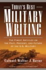 Image for Today&#39;s Best Military Writing: The Finest Articles On the Past, Present, and Future of the U.s. Military