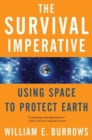 Image for Survival Imperative: Using Space to Protect Earth