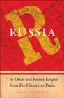 Image for Russia: The Once and Future Empire From Pre-History to Putin