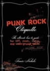 Image for Punk Rock Etiquette: The Ultimate How-to Guide for DIY, Punk, Indie, and Underground Bands