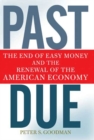 Image for Past due: the end of easy money and the renewal of the American economy