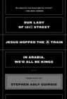 Image for Our Lady of 121st Street: Jesus Hopped the A Train; In Arabia, We&#39;d All Be Kings
