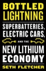 Image for Bottled Lightning: Superbatteries, Electric Cars, and the New Lithium Economy