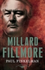 Image for Millard Fillmore: The American Presidents Series: The 13th President, 1850-1853