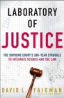 Image for Laboratory of Justice: The Supreme Court&#39;s 200-Year Struggle to Integrate Science and the Law