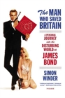 Image for The man who saved Britain: a personal journey into the disturbing world of James Bond
