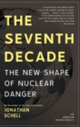 Image for Seventh Decade: The New Shape of Nuclear Danger