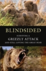 Image for Blindsided: Surviving a Grizzly Attack and Still Loving the Great Bear