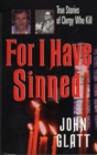 Image for For I Have Sinned: True Stories of Clergy Who Kill