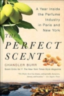 Image for Perfect Scent: A Year Inside the Perfume Industry in Paris and New York