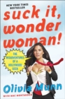 Image for Suck it, Wonder Woman!: the misadventures of a Hollywood geek