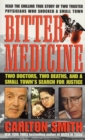 Image for Bitter Medicine: Two Doctors, Two Deaths, And A Small Town&#39;s Search For Justice