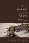 Image for Horrid Glory of Its Wings: A Tor.Com Original