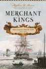 Image for Merchant kings: when companies ruled the world, 1600-1900