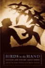 Image for Birds in the Hand: Fiction and Poetry About Birds