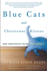 Image for Blue Cats and Chartreuse Kittens: How Synesthetes Color Their Worlds