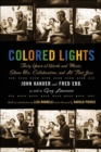 Image for Colored Lights: Forty Years of Words and Music, Show Biz, Collaboration, and All That Jazz