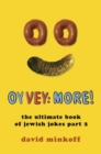 Image for Oy vey, more!: the ultimate book of Jewish jokes.