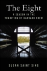 Image for Eight: A Season in the Tradition of Harvard Crew