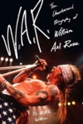 Image for W.A.R.: the unauthorized biography of William Axl Rose