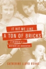 Image for It Hit Me Like a Ton of Bricks: A Memoir of a Mother and Daughter