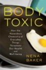 Image for Body Toxic: How the Hazardous Chemistry of Everyday Things Threatens Our Health and Well-being