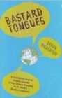 Image for Bastard tongues: a trailblazing linguist finds clues to our common humanity in the world&#39;s lowliest languages