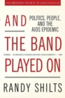 Image for And the Band Played On: Politics, People, and the AIDS Epidemic, 20th-Anniversary Edition