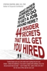 Image for What does somebody have to do to get a job around here!: 44 insider secrets and tips that will get you hired