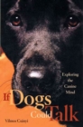 Image for If Dogs Could Talk: Exploring the Canine Mind.