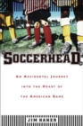 Image for Soccerhead: An Accidental Journey into the Heart of the American Game