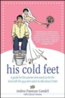 Image for His cold feet: a guide for the woman who wants to tie the knot with the guy who wants to talk about it later