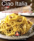 Image for Ciao Italia Five-Ingredient Favorites: Quick and Delicious Recipes from an Italian Kitchen