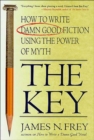 Image for The Key: How to Write Damn Good Fiction Using the Power of Myth