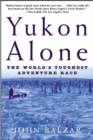 Image for Yukon Alone: The World&#39;s Toughest Adventure Race.