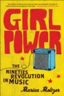 Image for Girl Power: The Nineties Revolution in Music