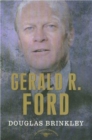 Image for Gerald R. Ford: The American Presidents Series: The 38th President, 1974-1977