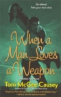 Image for When a Man Loves a Weapon: A Bobbie Faye Novel
