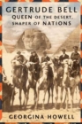Image for Gertrude Bell: Queen of the Desert, Shaper of Nations