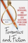 Image for Forensics and Fiction: Clever, Intriguing, and Downright Odd Questions from Crime Writers