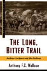 Image for The Long, Bitter Trail: Andrew Jackson and the Indians.